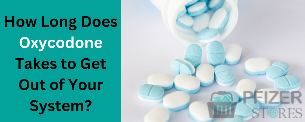 Select How Long Does Oxycodone Takes to Get Out of Your System? How Long Does Oxycodone Takes to Get Out of Your System?