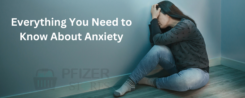 Everything about anxiety
