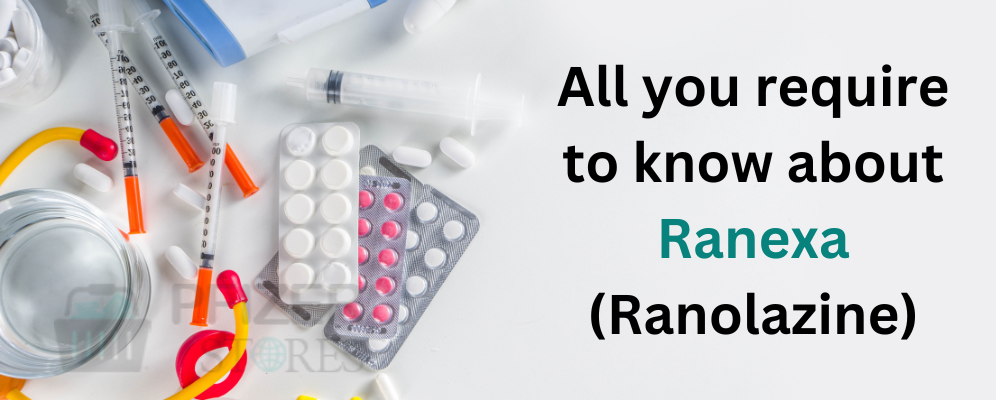 All you require to know about Ranexa (Ranolazine)