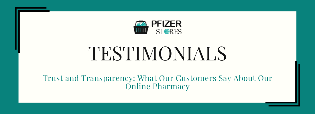 Testimonials - Pfizer Stores