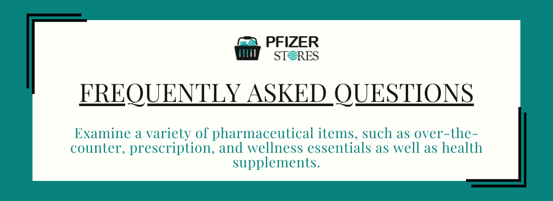 Frequently Asked Questions - Pfizer Stores